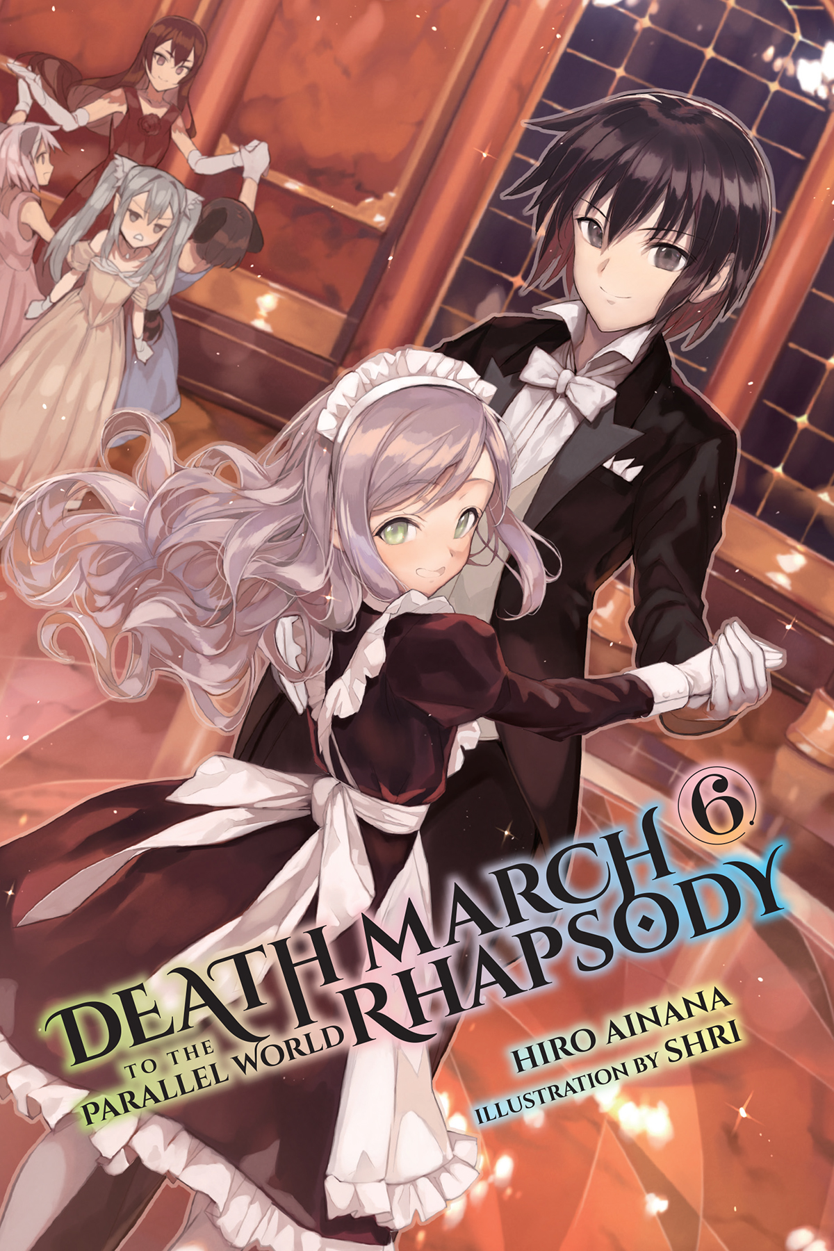 Death March To The Parallel World Rhapsody Vol 6 Hiro Ainana Ainana