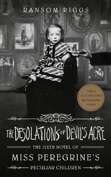 The Desolations Of Devils Acre Miss Peregrines Peculiar Children 1st Edition Ransom Riggs Riggs
