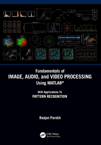 Fundamentals Of Image Audio And Video Processing Using Matlab With Applications To Pattern Recognition Ranjan Parekh