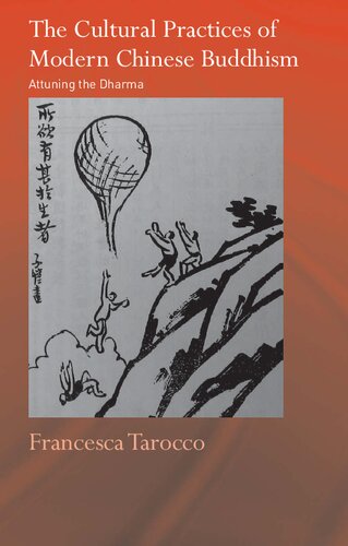 The Cultural Practices Of Modern Chinese Buddhism Attuning The Dharma Francesca Tarocco
