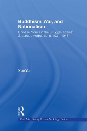 Buddhism War And Nationalism Chinese Monks In The Struggle Against Japanese Aggression 19311945 Xue Yu
