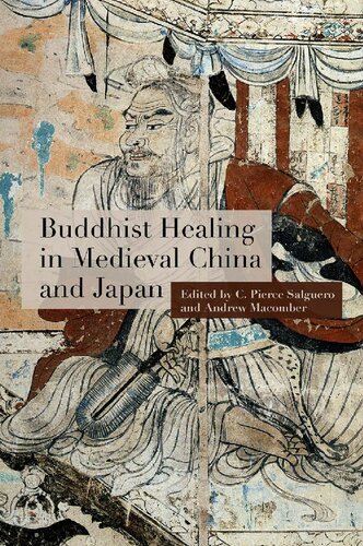 Buddhist Healing In Medieval China And Japan C Pierce Salguero