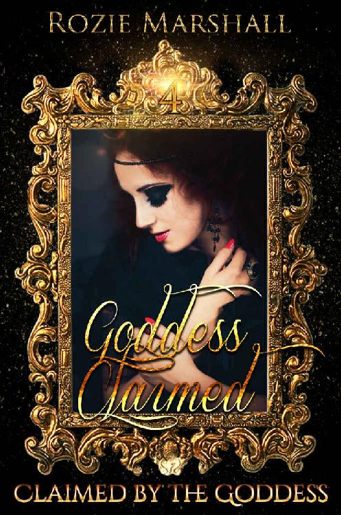 Goddess Claimed A Paranormal Reverse Harem Novel Claimed By The Goddess Book 4 Rozie Marshall Marshall