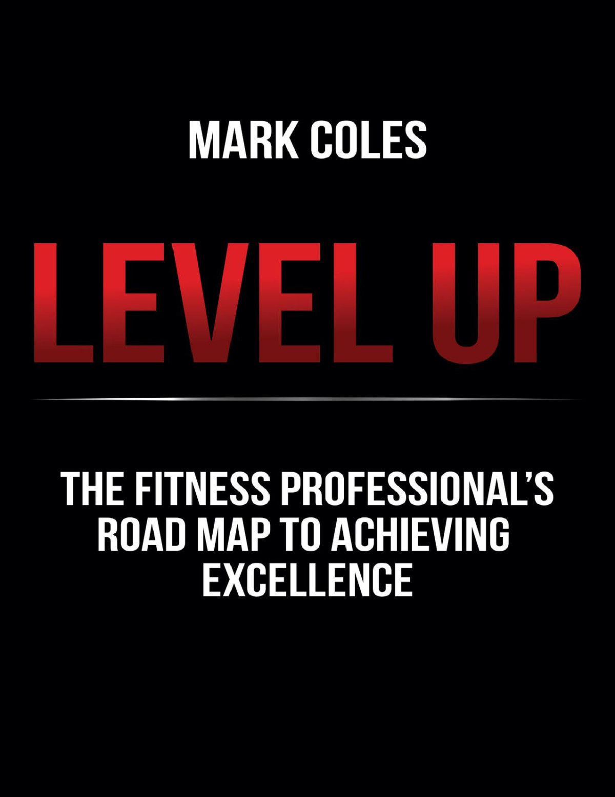 Level Up The Fitness Professionals Road Map To Achieving Excellence Coles
