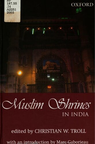 Muslim Shrines In India Their Character History And Significance 2 Ed Christian W Troll Marc Gaborieau
