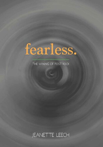Fearless The Making Of Postrock Jeanette Leech