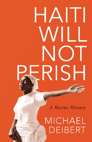 Haiti Will Not Perish A Recent History Epub Michael Deibert