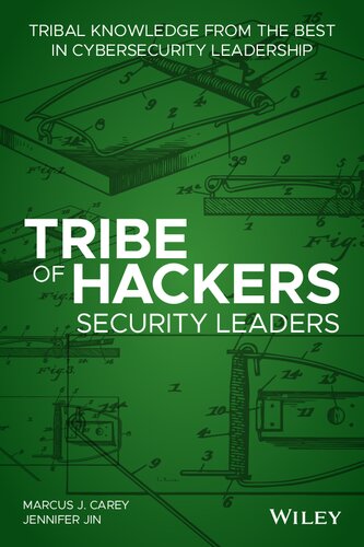 Tribe Of Hackers Security Leaders Tribal Knowledge From The Best In Cybersecurity Leadership 1st Edition Marcus J Carey