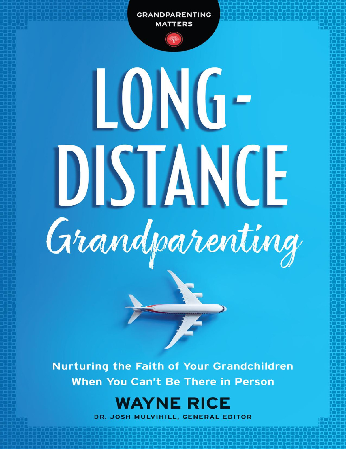 Longdistance Grandparenting Wayne Rice