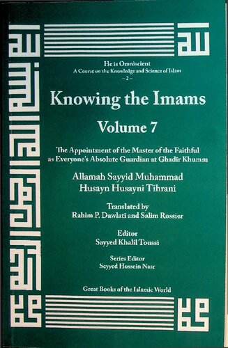 Knowing The Imams Appointment Of The Master Of The Faithful As Absolute Guardian At Ghadir Khumm Sayyid Muhammad Husayn Husayni Tihrani