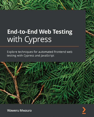 Endtoend Web Testing With Cypress Explore Techniques For Automated Frontend Web Testing With Cypress And Javascript Waweru Mwaura