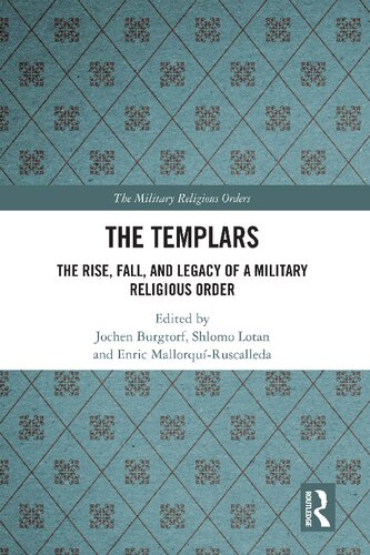 The Templars The Rise Fall And Legacy Of A Military Religious Order Jochen Burgtorf