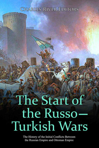 The Start Of The Russoturkish Wars The History Of The Initial Conflicts Between The Russian Empire And Ottoman Empire Charles River Editors