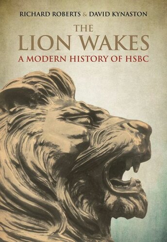 The Lion Wakes A Modern History Of Hsbc David Kynaston Richard Roberts