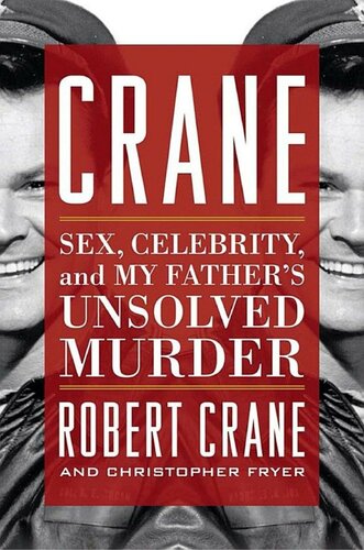 Crane Sex Celebrity And My Fathers Unsolved Murder Robert Crane Christopher Fryer