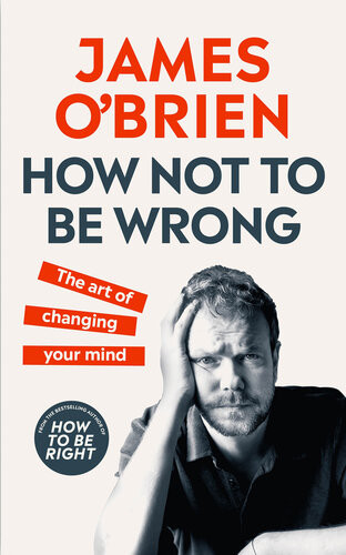 How Not To Be Wrong The Art Of Changing Your Mind James Obrien