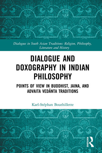 Dialogue And Doxography In Indian Philosophy Bouthillette Karlstphan