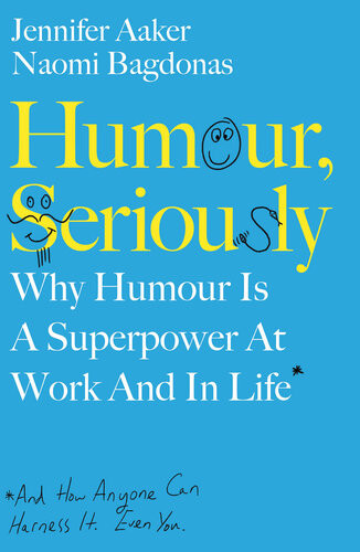 Humour Seriously Jennifer Aaker Naomi Bagdonas