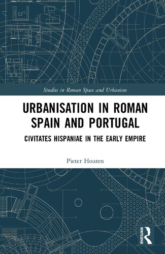 Urbanisation In Roman Spain And Portugal Pieter Houten
