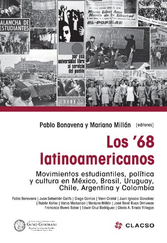 Los 68 Latinoamericanos Movimientos Estudiantiles Poltica Y Cultura En Mxico Brasil Uruguay Chile Argentina Y Colombia Pablo Bonavena
