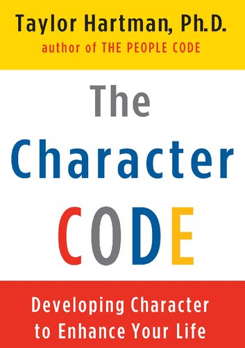 The Character Code Developing Character To Enhance Your Life Hartman