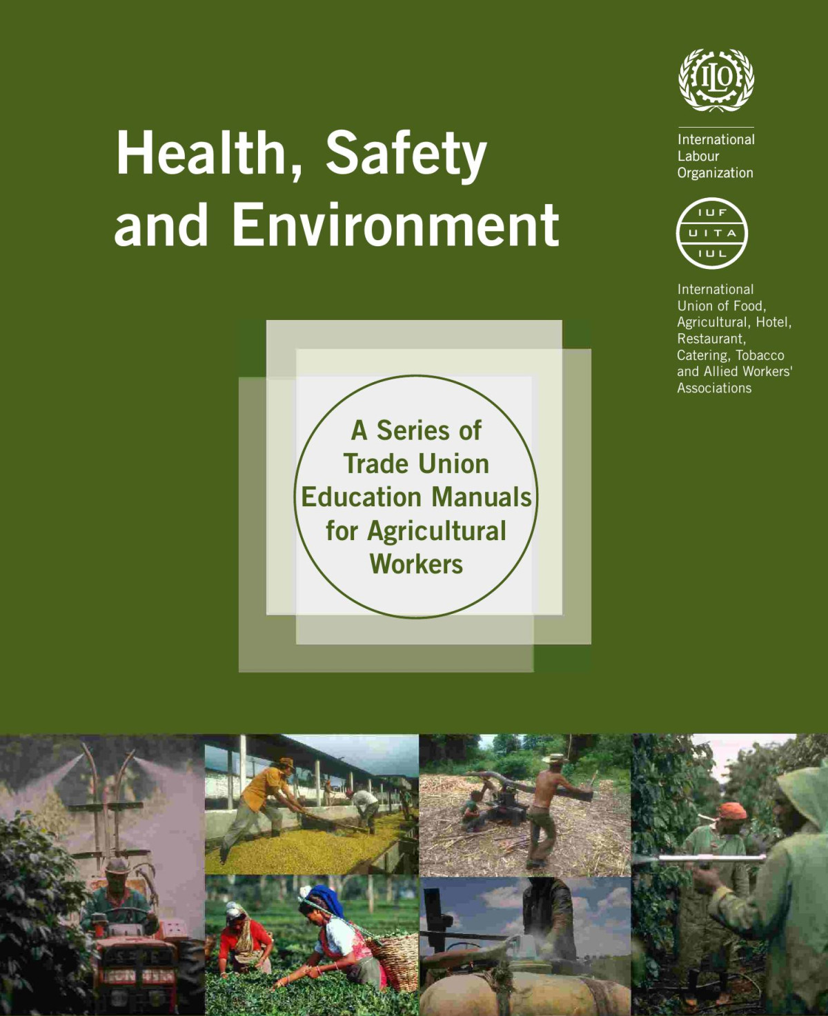 Health Safety And Environment A Series Of Trade Union Education Manuals For Agricultural Workers 1st Edition Peter Hurst