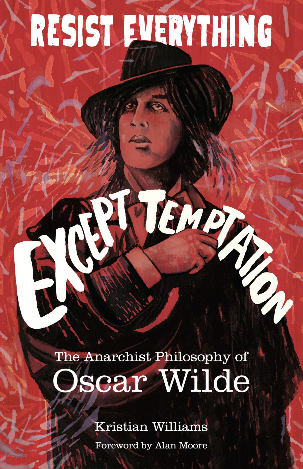 Resist Everything Except Temptation The Anarchist Philosophy Of Oscar Wilde Kristian Williams