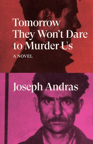 Tomorrow They Wont Dare To Murder Us Joseph Andras