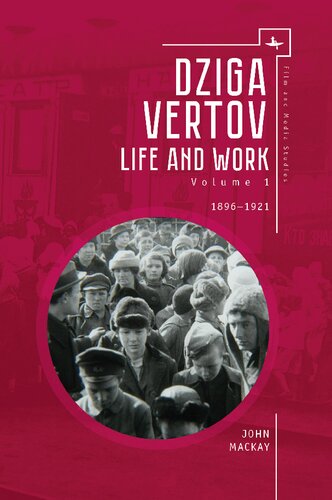 Dziga Vertov Life And Work John Mackay