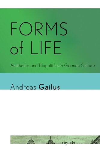 Forms Of Life Aesthetics And Biopolitics In German Culture Andreas Gailus