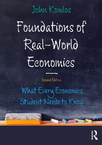Foundations Of Realworld Economics What Every Economics Student Needs To Know 2nd Edition John Komlos