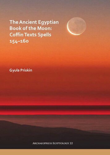 The Ancient Egyptian Book Of The Moon Coffin Texts Spells 154160 Gyula Priskin