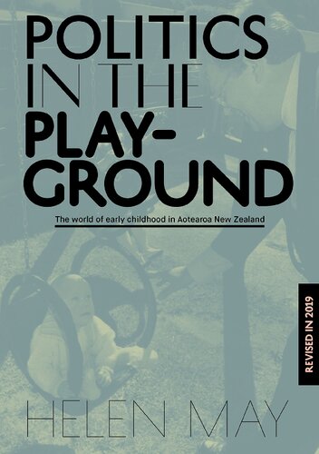 Politics In The Playground The World Of Early Childhood In New Zealand Revised Updated Helen May