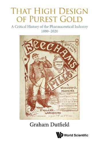 That High Design Of Purest Gold A Critical History Of The Pharmaceutical Industry 18802020 1 Graham Dutfield