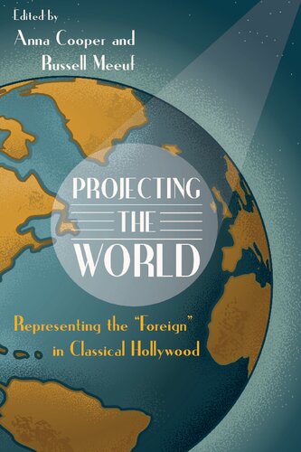 Projecting The World Representing The Foreign In Classical Hollywood 1 Anna Cooper Editor