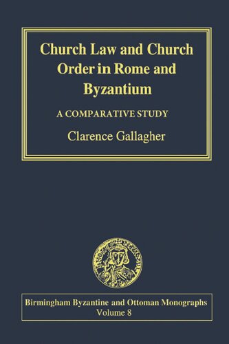Church Law In Rome And Byzantium A Comparative Approach Clarence Gallagher