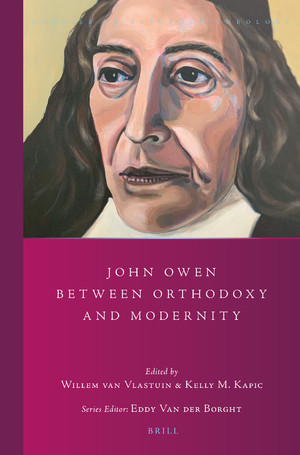 John Owen Between Orthodoxy And Modernity Willem Van Vlastuin