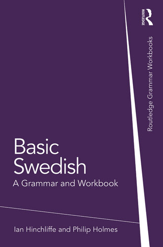 Basic Swedish A Grammar And Workbook 1st Edition Ian Hinchliffe Philip Holmes