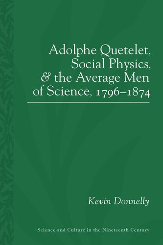 Adolphe Quetelet Social Physics And The Average Men Of Science 17961874 Kevin Donnelly