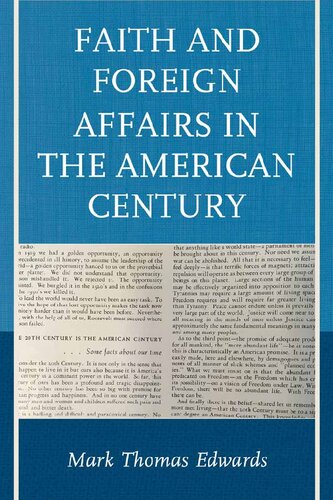 Faith And Foreign Affairs In The American Century Mark Thomas Edwards