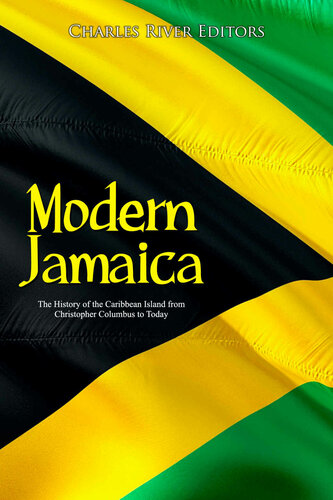 Modern Jamaica The History Of The Caribbean Island From Christopher Columbus To Today Charles River Editors