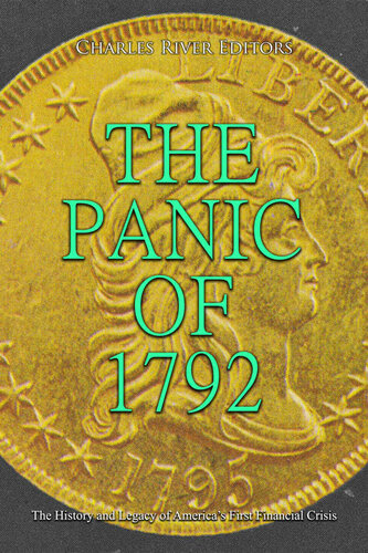 The Panic Of 1792 The History And Legacy Of Americas First Financial Crisis Charles River Editors