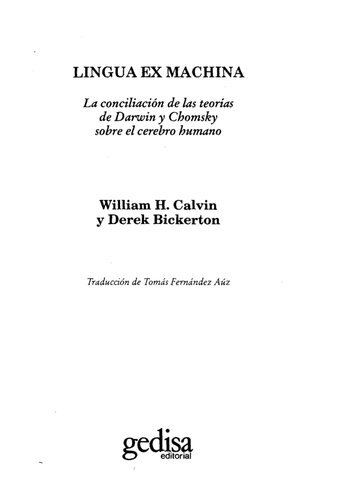 Lingua Ex Machina La Conciliacin De Las Teoras De Darwin Y Chomsky Sobre El Cerebro Humano William H Calvin Toms Fernndez Az Derek Bickerton