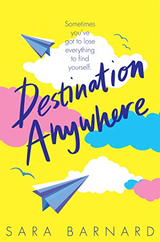 Destination Anywhere 1st Edition Sara Barnard