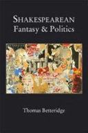 Shakespearean Fantasy And Politics Thomas Betteridge