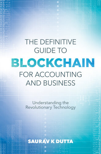 The Definitive Guide To Blockchain For Accounting And Business 1st Edition Saurav K Dutta