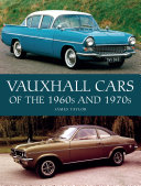 Vauxhall Cars Of The 1960s And 1970s James Taylor