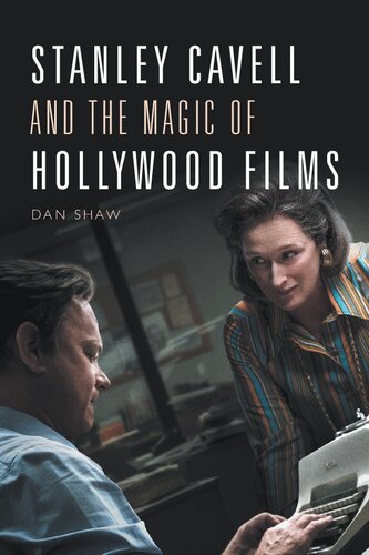 Stanley Cavell And The Magic Of Hollywood Films Dan Shaw