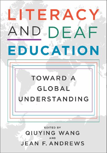 Literacy And Deaf Education Toward A Global Understanding Qiuying Wang Editor