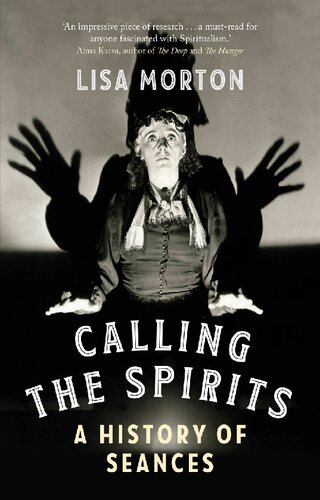Calling The Spirits A History Of Seances New Lisa Morton